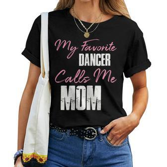 Cute Mother's Day My Favorite Dancer Calls Me Mom Women T-shirt - Seseable