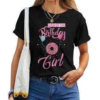 Dad Of The Birthday Girl Donut Daddy Matching Family Women T-shirt | Mazezy