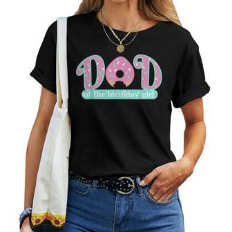 Dad Of Birthday Girl Donut Lover Theme Daddy T Women T-shirt | Mazezy