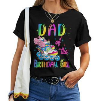 Dad Of The Birthday Girl Rolling Skate Family Party Women T-shirt - Thegiftio UK