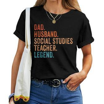 Dad Husband Social Studies Teacher Legend Fathers Day For Teacher Women T-shirt | Mazezy