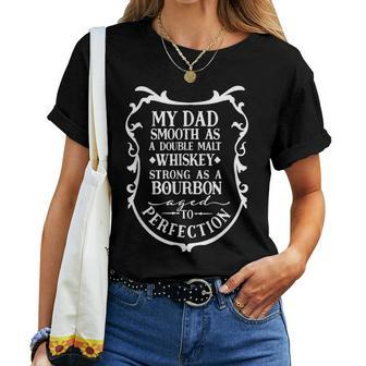 My Dad Smooth As Whiskey Bourbon Father's Day Alcohol Quotes Women T-shirt | Mazezy
