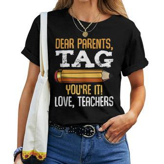 Dear Parents Tag Youre It Love Teachers Last Day School Women T-shirt | Mazezy