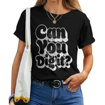 Can You Dig It 1970S For Women Vintage Women T-shirt - Seseable