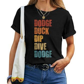 Dodge Duck Dip Dive Dodge Funny Dodgeball Design Gift For Women Women Crewneck Short T-shirt - Thegiftio UK