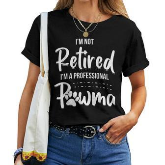 Dog Grandma I'm Not Retired I'm A Professional Pawma Women T-shirt | Mazezy