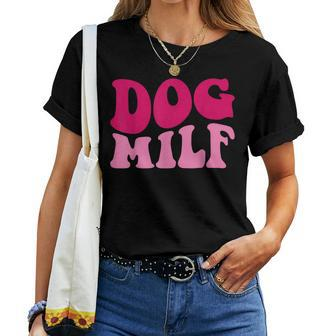 Dog Milf Dog Mom Saying Women Groovy Apparel Women T-shirt | Mazezy