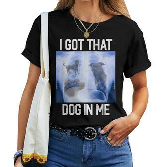 I Got Dog In Me Xray That Meme Joke X-Rays Women T-shirt - Seseable