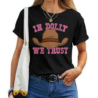 In Dolly We Trust Cowboy Cowgirl Hat In Dolly We Trust Women T-shirt | Mazezy
