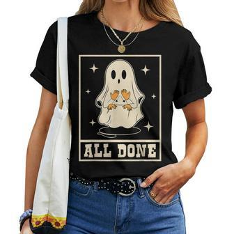 All Done Sign Language Speech Halloween Ghost Teacher Sped Women T-shirt