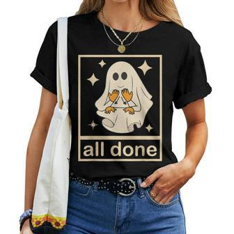 All Done Sign Language Speech Pathology Ghost Fall Halloween Women T-shirt - Monsterry CA