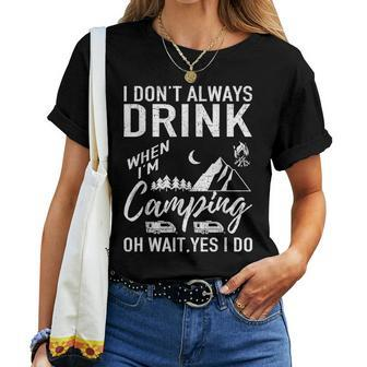 I Don't Always Drink Beer Camping Women T-shirt - Seseable