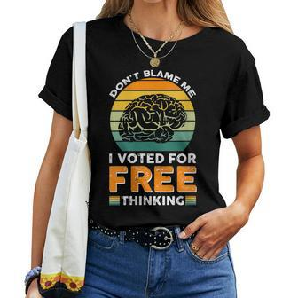 Dont Blame Me I Voted For Free Thinking Women T-shirt | Mazezy