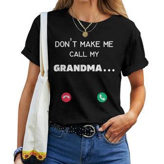 Don't Make Me Call My Grandma Women T-shirt - Thegiftio UK