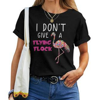 I Dont Give A Flying Flock Pink Floral Flamingo Flowers Women T-shirt | Mazezy