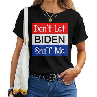Dont Let Biden Sniff Me Anti Joe Biden 4 Women Girls Women T-shirt - Thegiftio UK