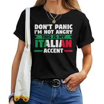 Dont Panic Im Not Angry Italian Accent Italian Italy Italy Women T-shirt | Mazezy