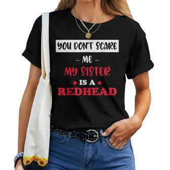 You Don't Scare Me My Sister Is A Redhead Fanny Ginger Women T-shirt | Mazezy