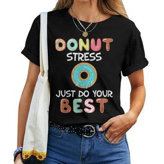 Donut Stress Just Do Your Best Test Day Teacher Kids Women T-shirt | Mazezy
