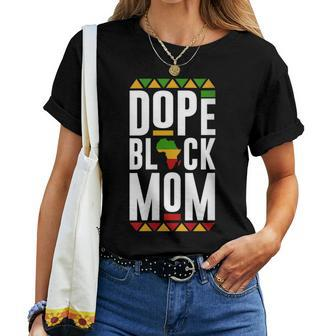 Dope Black Mom Black History Melanin Black Pride Women T-shirt | Mazezy