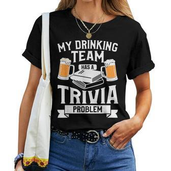 My Drinking Team Has A Trivia Problem Beer Lover Women T-shirt - Seseable