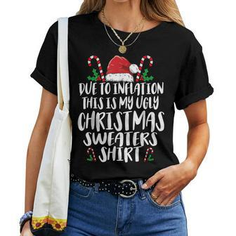 Due To Inflation This Is My Ugly Christmas Sweaters Women T-shirt | Mazezy