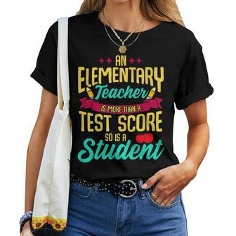 Elementary Teacher Is More Than A Test Score So Is A Student Women T-shirt - Thegiftio UK