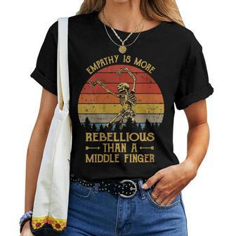 Empathy Is More Rebellious Than A Middle Finger Vintage Women T-shirt - Thegiftio UK