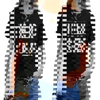 The End Is Near Sarcastic Jokes Family Women T-shirt | Mazezy