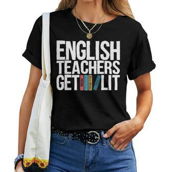 English Teachers Get Lit English Teacher Women T-shirt | Mazezy