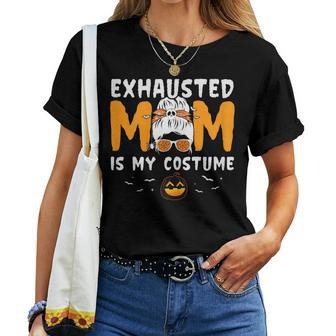 Exhausted Mom Is My Costume Messy Bun Halloween Women T-shirt | Mazezy