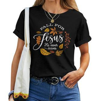 Fall For Jesus He Never Leaves Christian Autumn Thanksgiving Women T-shirt - Monsterry DE