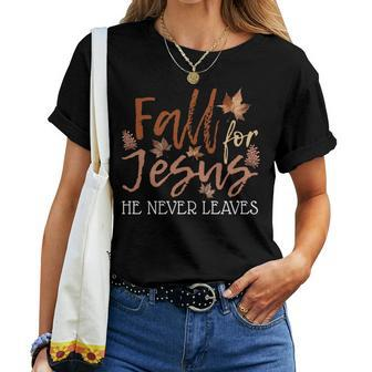Fall For Jesus He Never Leaves Thanksgiving Christian Autumn Women T-shirt - Monsterry