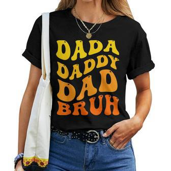 Fathers Day Men Dada Daddy Dad Bruh Sarcastic Saying Women T-shirt | Mazezy