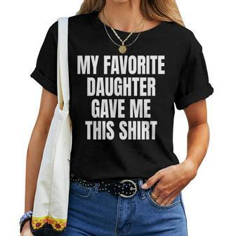 My Fav Daughter Gave Me This Father Dad Women T-shirt - Seseable