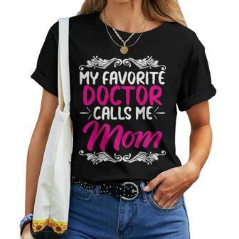 My Favorite Doctor Calls Me Mom Women T-shirt | Mazezy