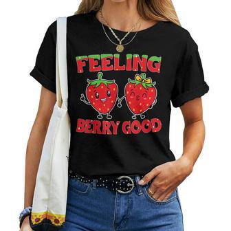 Feeling Berry Good Strawberry For Men And Women Women T-shirt | Mazezy
