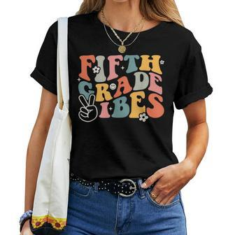 Fifth Grade Vibes 5Th Grade Team Hippie 1St Day Of School Women T-shirt - Seseable