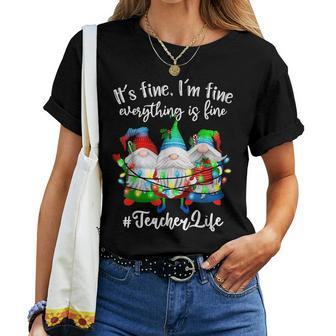 Im Fine Everything Is Fine Teacher Life Gnome Christmas For Teacher Women T-shirt | Mazezy