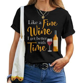Like A Fine Wine I Get Better With Time Wine Drinking Women T-shirt - Seseable