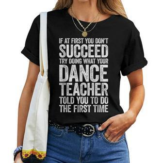 If At First You Don't Succeed Dance Teacher Women T-shirt | Mazezy