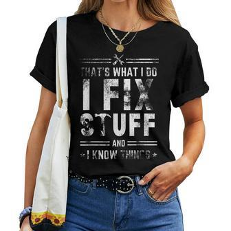 I Fix Stuff And Know Things Saying Sarcastic Women T-shirt - Monsterry