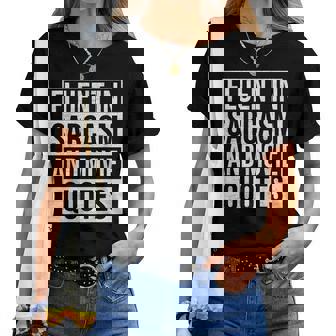 Fluent In Sarcasm And Movie Quotes Sarcastic Friends Women T-shirt | Mazezy