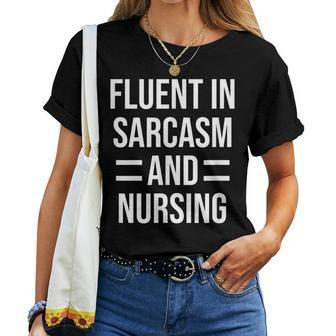 Fluent In Sarcasm And Nursing Nurse Women T-shirt Crewneck | Mazezy