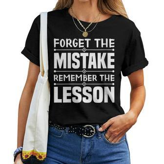 Forget The Mistake Remember The Lesson - Inspirational Women T-shirt | Mazezy