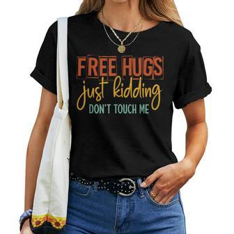 Free Hugs Just Kidding Don't Touch Me Sarcastic Jokes Women T-shirt - Seseable