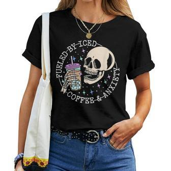 Fueled By Iced Coffee And Anxiety Skull Coffee Lover Women T-shirt - Seseable