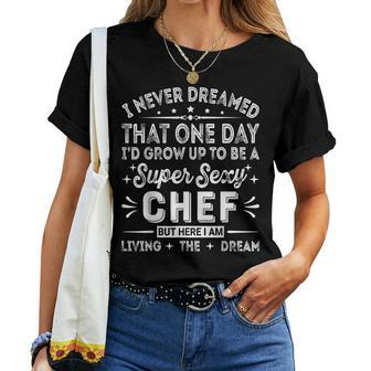 Chef Quote Cooking Lover Awesome Chef Women T-shirt | Mazezy