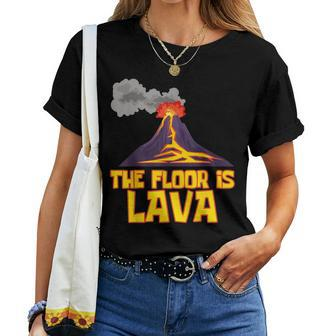 Cute The Floor Is Lava Volcano Science Teacher Women T-shirt | Mazezy