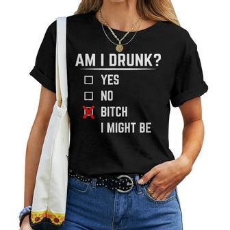 Drinking Am I Drunk Bitch I Might Be Women T-shirt - Seseable